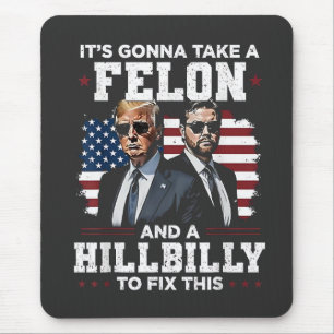 It's gonna take felon and hillbilly Trump Vance  Mouse Mat