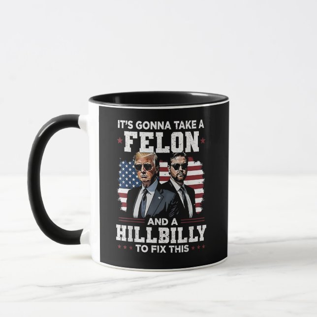 It's gonna take felon and hillbilly Trump Vance  Mug (Left)