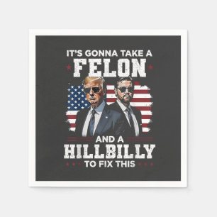 It's gonna take felon and hillbilly Trump Vance Napkin