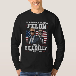 It's gonna take felon and hillbilly Trump Vance  T-Shirt