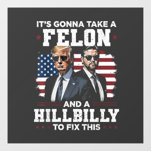 It's gonna take felon and hillbilly Trump Vance Window Cling