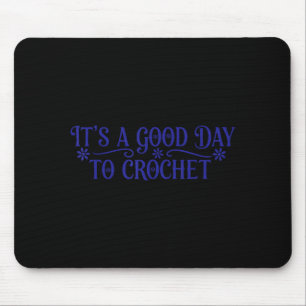 Its Good Day Crochet Funny Graphic Art Mouse Mat