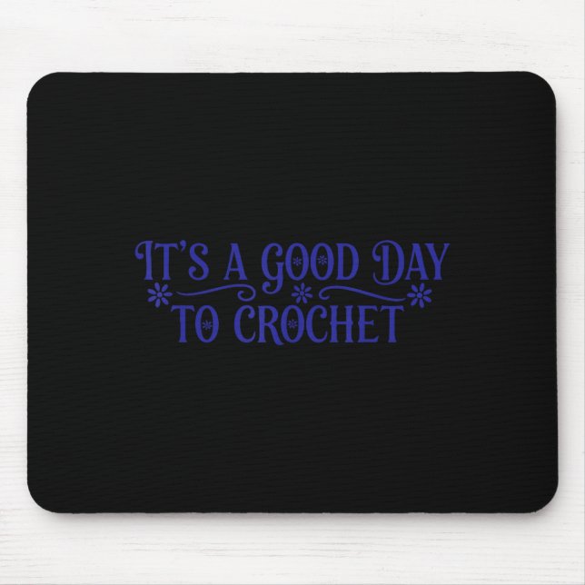 Its Good Day Crochet Funny Graphic Art Mouse Mat (Front)