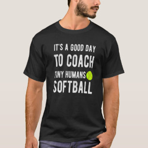 It's Good Day To Coach Tiny Humans Softball Kids P T-Shirt