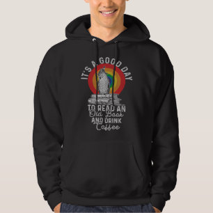 It's Good Day To Read An Old Book And Drink Coffee Hoodie