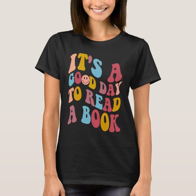 It's Good Day To Read Book  Library Reading T-Shirt (Front)
