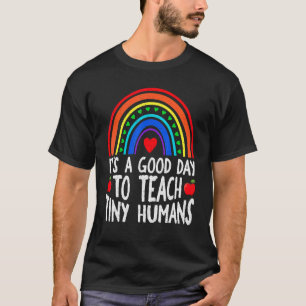 Its Good Day To Teach Tiny Humans Daycare Provider T-Shirt