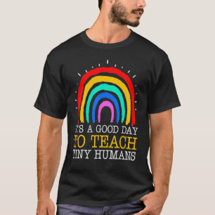 Its Good Day To Teach Tiny Humans Daycare Provider T-Shirt