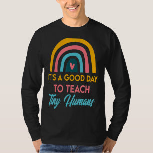 Its Good Day To Teach Tiny Humans Daycare Provider T-Shirt