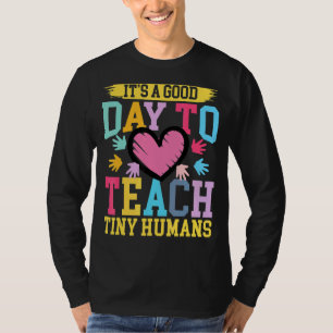 Its Good Day To Teach Tiny Humans Daycare Provider T-Shirt