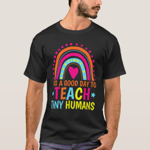 Its Good Day To Teach Tiny Humans Daycare Provider T-Shirt
