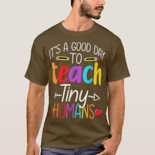 Its Good Day To Teach Tiny Humans Daycare Provider T-Shirt