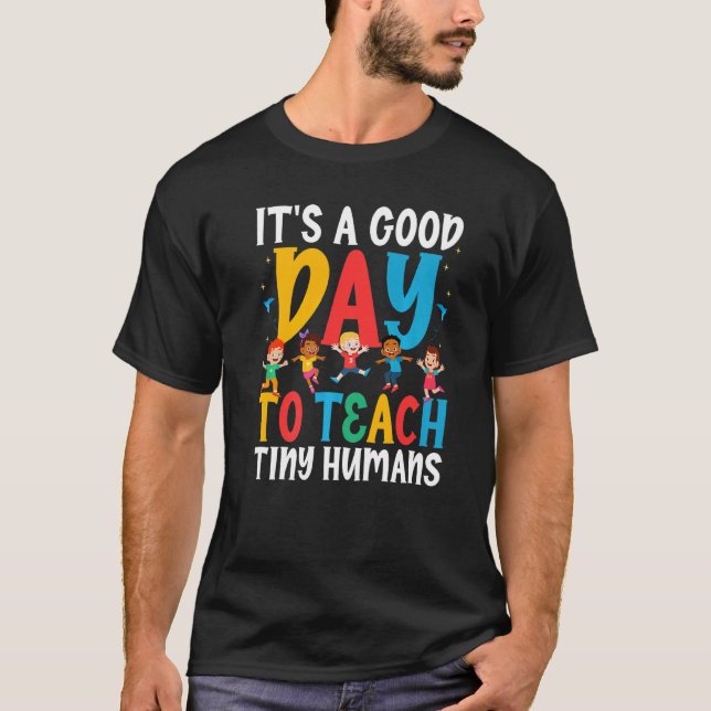 Its Good Day To Teach Tiny Humans Daycare Provider T-Shirt (Front)