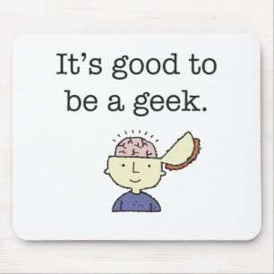 It's good to be a geek! mouse mat