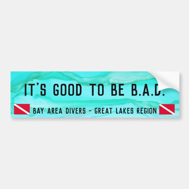 "It's Good to be B.A.D." Bumper Sticker (Front)