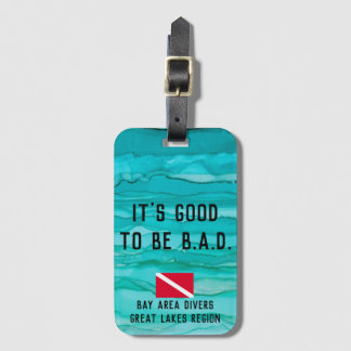 "It's Good to be B.A.D." Luggage Tag
