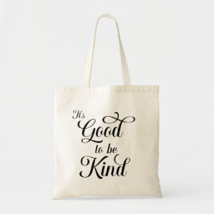 It's Good to be Kind Tote Bag