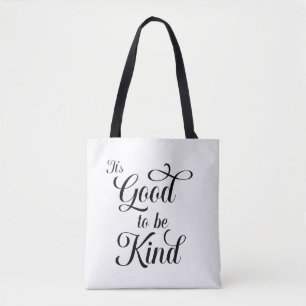 It's Good to be Kind Tote Bag