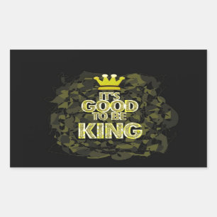 IT'S GOOD TO BE KING. RECTANGULAR STICKER