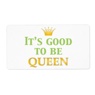 It's Good to be Queen!