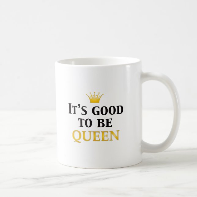 It's Good to be Queen! Coffee Mug (Right)