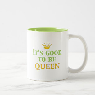 It's Good to be Queen! Two-Tone Coffee Mug