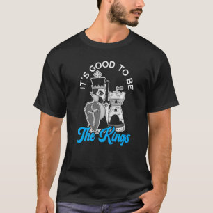 It's Good To Be The King Grandmaster Board Game Ch T-Shirt