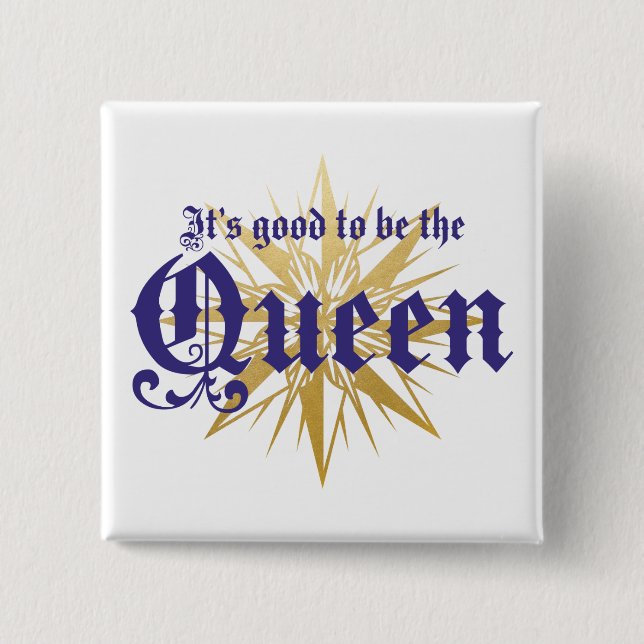 It's Good to be the Queen 15 Cm Square Badge (Front)