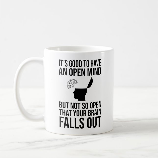 It's Good To Have An Open Mind Funny Sceptic Coffee Mug (Left)