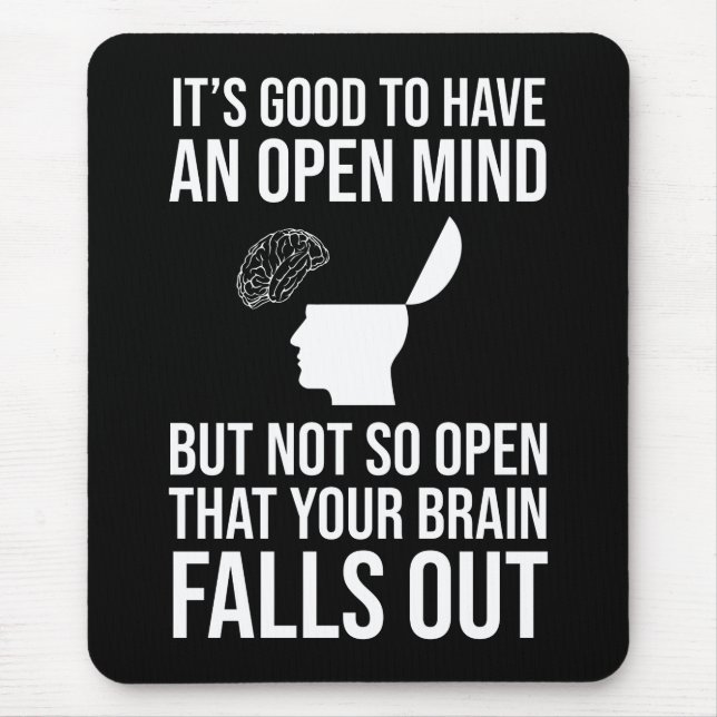It's Good To Have An Open Mind Funny Sceptic Mouse Mat (Front)