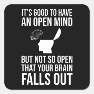 It's Good To Have An Open Mind Funny Sceptic Square Sticker