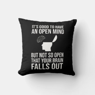 It's Good To Have An Open Mind Funny Skeptic Cushion