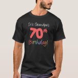 It's Grandpa's 70th Birthday Party Celebration Eve T-Shirt<br><div class="desc">It's Grandpa's 70th Birthday Party Celebration Event Group.</div>