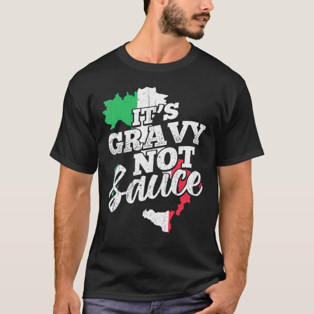 Its Gravy Not Sauce - Flavouring Italiano Coulis T-Shirt (Front)