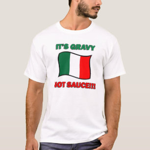 It's Gravy not sauce funny Italian Italy pizza tom T-Shirt