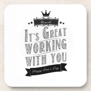 It's Great working with you, Happy Boss's Day Coaster