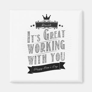 It's Great working with you, Happy Boss's Day Magnet