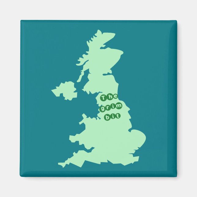 It's grim up north! Southern / Northern humour Magnet (Front)