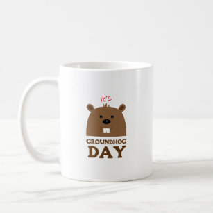It's Groundhog Day Coffee Mug