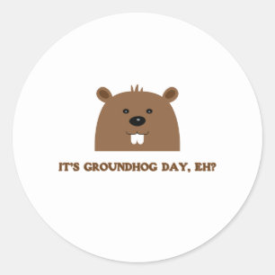 It's Groundhog day, eh? Classic Round Sticker
