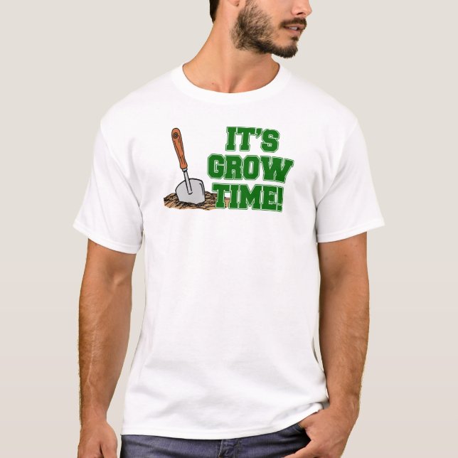 It's Grow Time T-Shirt (Front)