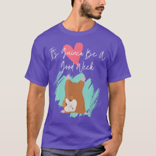 It's Guinea Be A Good Week Funny Guinea-pig Pet An T-Shirt