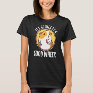 Its guinea be a good wheek 3 T-Shirt