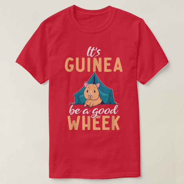 Its Guinea Be A Good Wheek Cute Guinea Pig 3292  T-Shirt (Design Front)