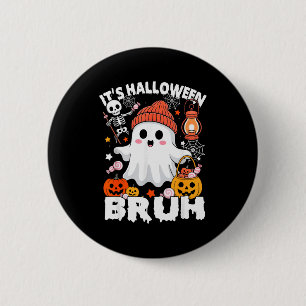 Its Halloween Bruh Boo Ghost Pumpkin Costume Boys  6 Cm Round Badge