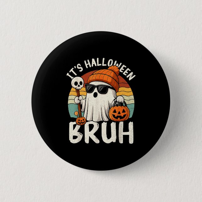 It's Halloween Bruh Boo Ghost Pumpkin Costume Boys 6 Cm Round Badge (Front)