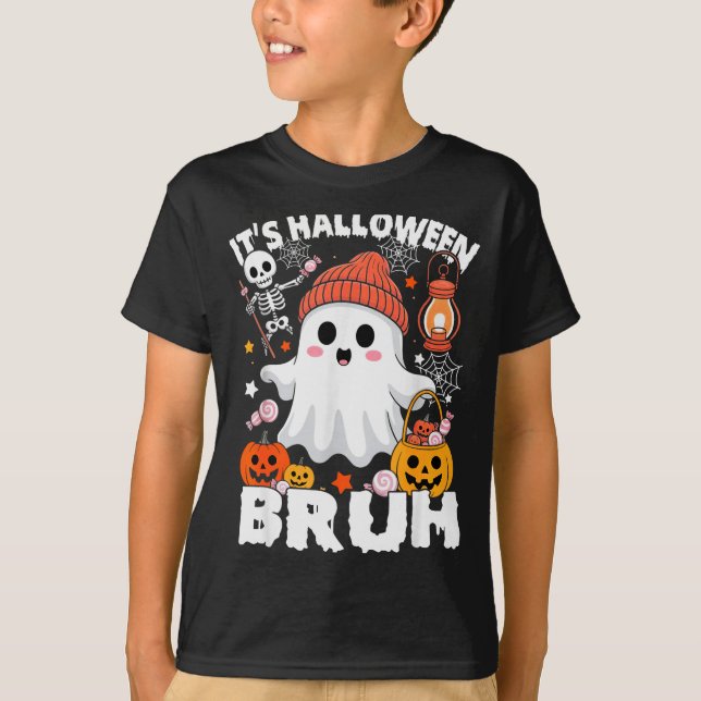 Its Halloween Bruh Boo Ghost Pumpkin Costume Boys  T-Shirt (Front)