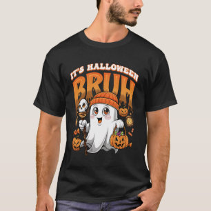 Its Halloween Bruh Cute Ghost Candy Pumpkin Jack O T-Shirt