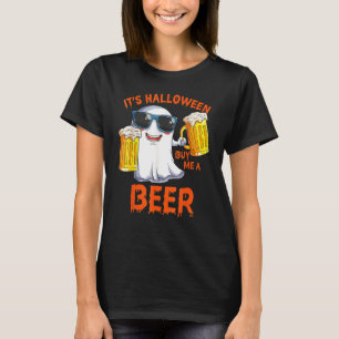 It's Halloween Buy Me A Beer Sarcastic Costume T-Shirt