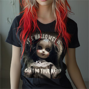 It's Halloween Can I Do Your Hair Haunted Doll T-Shirt